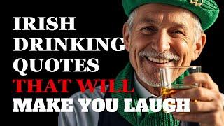 Funniest Irish Drinking Quotes to Get You Drunk | Fabulous Quotes