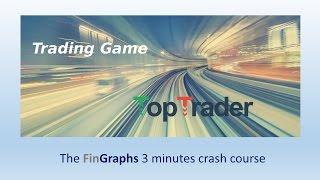 TopTraderGame - a FinGraphs.com 3 min crash course to help you in the Game