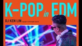 K Pop in EDM (DJ Ken Lin)