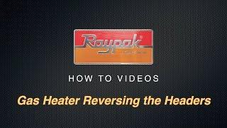 Raypak® Gas Heater Reversing the Headers - Training Video