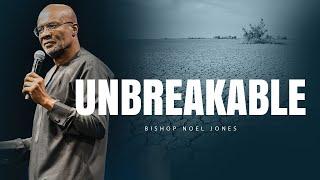 Bishop Noel Jones - UNBREAKABLE - May 4, 2025