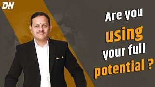 Are you using your full potential ? | Dattatray Nidavanche | Entrepreneur | Used your skill wisely