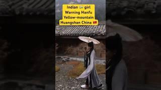 Indian  girl wearing Hanfu | Yellow mountain Huangshan | travel #viralvideo #china #travel