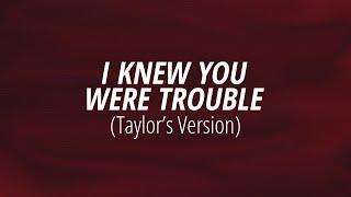 [LYRICS] I KNEW YOU WERE TROUBLE (Taylor's Version) -  Taylor Swift