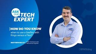 [Ask Our Tech Expert] BFM® Flexi Connectors vs Rings