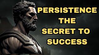 The Incredible Power of Persistence. Stoic Philosophy