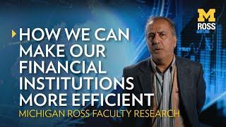 How We Can Make Our Financial Institutions More Efficient | Michigan Ross Research