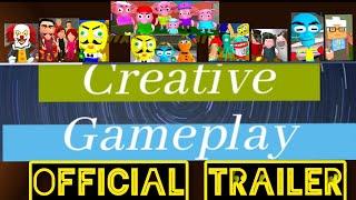 TRAILER: CREATIVE GAMEPLAY  * ITS ALL ABOUT GAMING*