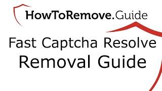 Fast Captcha Resolve Removal Guide