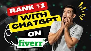 I Used ChatGPT to Rank #1 on Fiverr — Here's EXACTLY What I Did!