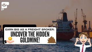Earn Big as a Freight Broker: Uncover the Hidden Goldmine!