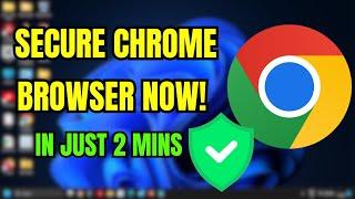 How To Make Google Chrome More Secure in Just 2 Mins!