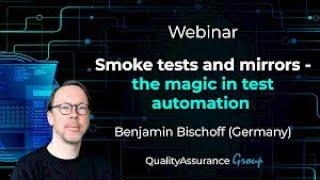 Webinar: Smoke tests and mirrors - the magic in test automation