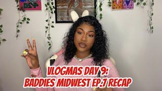 VLOGMAS DAY 9: BADDIES MIDWEST EP.7 RECAP