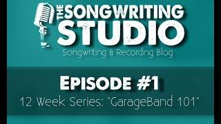 Episode #1 "GarageBand Foundations" (12 Week Series: GarageBand 101)