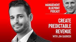 Create Predictable Revenue with Jim Barnish || Management Blueprint Podcast