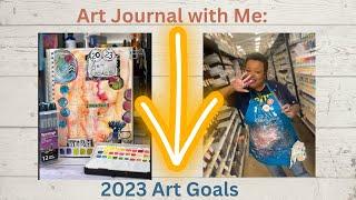 Art Journal with Me: 2023 Art Goals