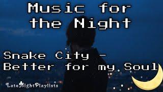 Snake City - Better for my Soul | Music for the Night [RnB]