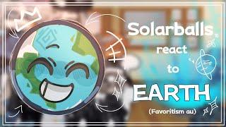 Solarballs react to Earth || Part 1 || Favoritism au || Solarballs gacha