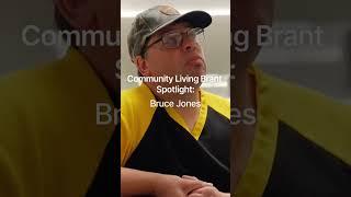 Community Living Brant Spotlight with Bruce Jones, former Board Member with the organization.