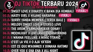 DJ TIKTOK TERBARU 2024  DJ SWEET LOVE X DINASTY DJ NASTY GIRL X HILANG HARAPAN VIRAL TIKTOK