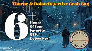 Thorne & Dolan Detective Grab Bag 6 Hours / OTR Visual Radio Show