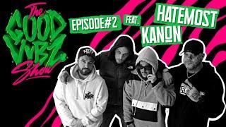 THE GOOD VYBZ SHOW #EPISODE2 Feat. HATEMOST & ΚΑΝΩΝ 