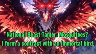 National Beast Tamer: Mosquitoes? I form a contract with an immortal bird.