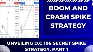 Boom and Crash Spike Strategy. Unveiling D.C 106 Secret Spike Strategy. PART 1