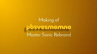 Making of PBSYesMGMNo Master Sonic Rebrand