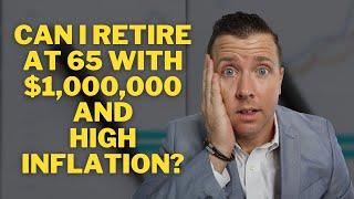 Can I Retire at 65 with 1 Million Dollars in Retirement Savings and High Inflation || Can I Retire