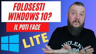 Folosesti Windows 10? Vezi Cum il Poti Face Windows 10 LITE |