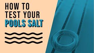 How To Test & Adjust Swimming Pool Salt Levels