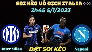 Soi Kèo Inter milan vs Napoli Hôm Nay | VĐQG Italia | Kèo Chuẩn Bóng Đá Hôm Nay