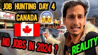 JOB HUNTING IN CANADA DAY - 4  ||  No Jobs in Canada in 2024 ? KYA HE REALITY?