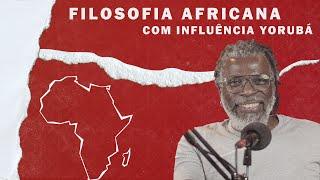 FILOSOFIA AFRICANA COM INFLUÊNCIA YORUBÁ