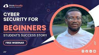 Cyber Security Training for Beginners | Cyber Security Career | Webinar | Thinkcloudly
