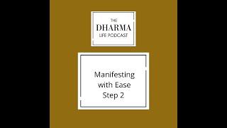 The dharma life - Manifesting with Ease Part 2