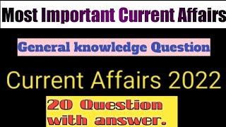 Current affairs 2022 || General Knowledge Question || 2022.