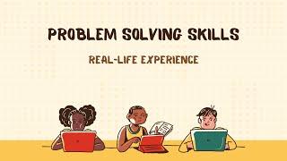 Problem Solving Skills and Real Life Experience or Case Study