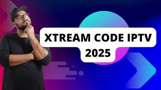 Xtream Code IPTV Of 2025
