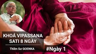 Ngày 1 | Khóa Thiền Satipatthana 8 Ngày - Thiền Sư Goenka