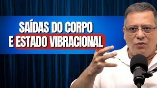 SAÍDAS DO CORPO E ESTADO VIBRACIONAL