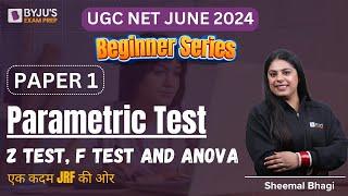 UGC NET JUNE 2024 | Paper 1 | Parametric Test - Z test, F Test and Anova | Sheemal Bhagi