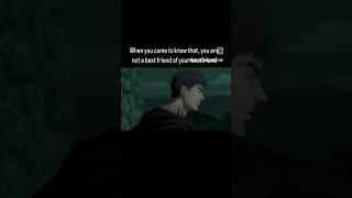 When you come to know "You are not a best friend for your bestfriend" - Berserk | Guts and Griffith