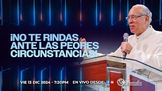 ¡NO TE RINDAS ANTE LAS PEORES CIRCUNSTANCIAS! - Pastor Nahum Rosario - Vie 13 Dic, 2024