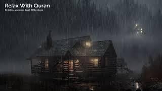 Relax With Quran {Mohamed Sadik El Minshawi with Rain}