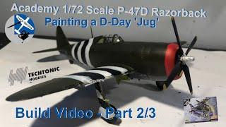 Academy 1/72 Scale D-Day P-47D Razorback Thunderbolt (Part 2/3) - Painting