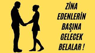 ZİNA EDENLERİN BAŞLARINA GELECEK BELALAR