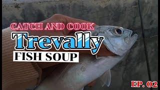 ML902 EP 3: CATCH AND COOK TREVALLY FISH SOUP